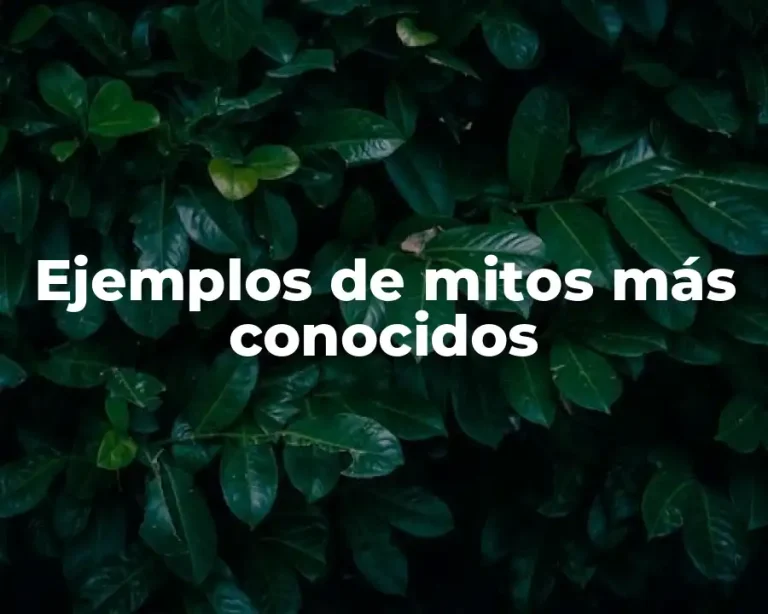 Ejemplos de mitos más conocidos