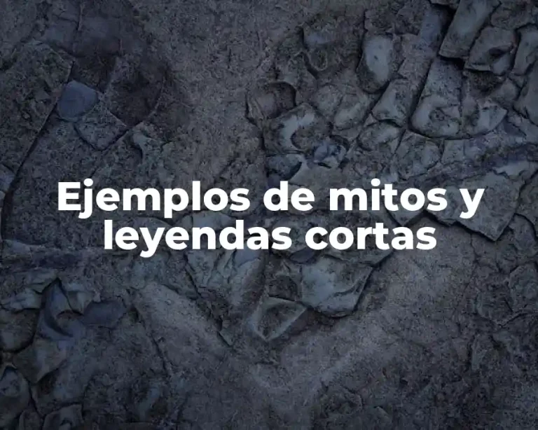 Ejemplos de mitos y leyendas cortas