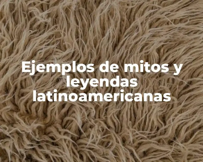Ejemplos de mitos y leyendas latinoamericanas