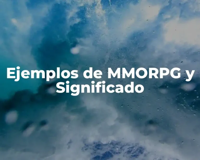 Ejemplos de MMORPG y Significado