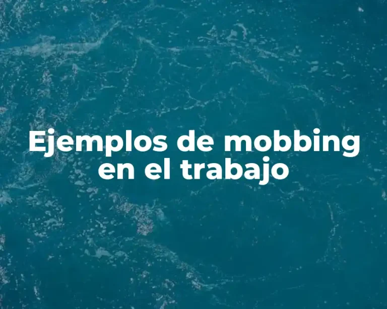 Ejemplos de mobbing en el trabajo