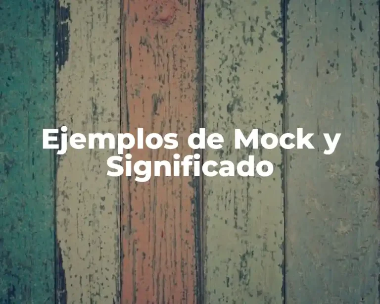 Ejemplos de Mock y Significado