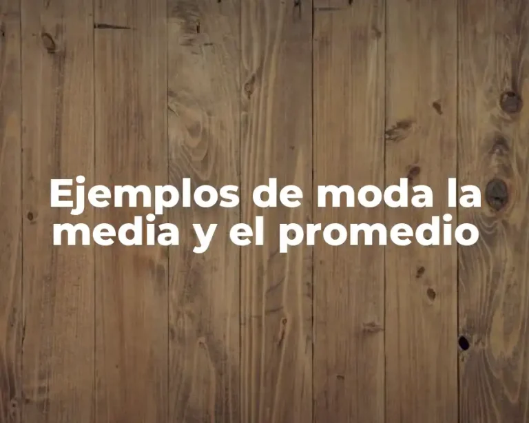 Ejemplos de moda la media y el promedio