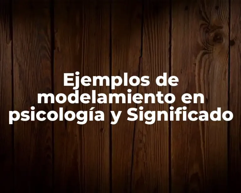 Ejemplos de modelamiento en psicología y Significado