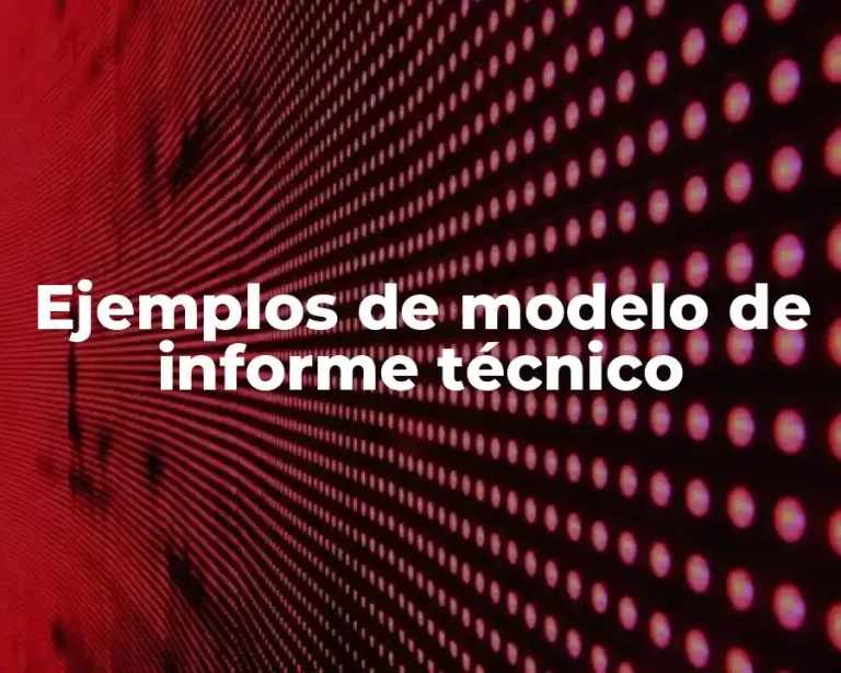 Ejemplos de modelo de informe técnico