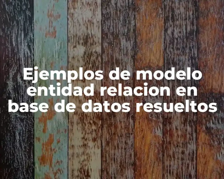 Ejemplos de modelo entidad relacion en base de datos resueltos
