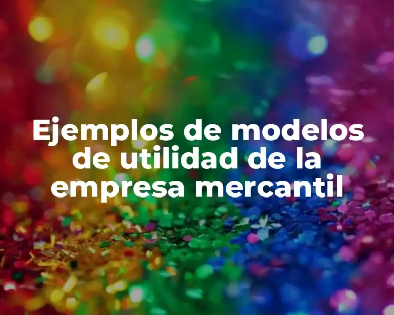 Ejemplos de modelos de utilidad de la empresa mercantil