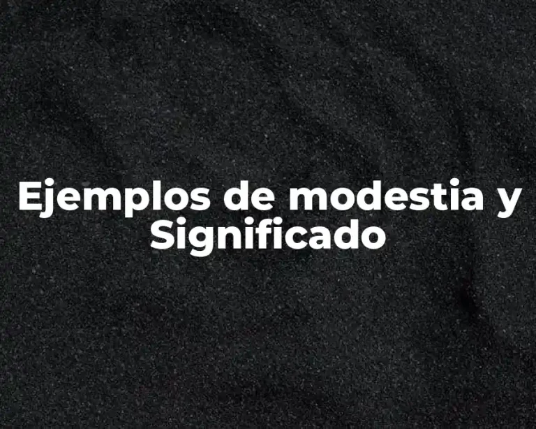 Ejemplos de modestia y Significado