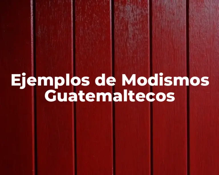 Ejemplos de Modismos Guatemaltecos