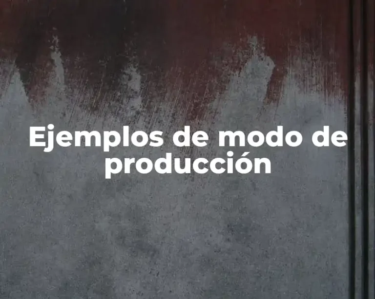 Ejemplos de modo de producción