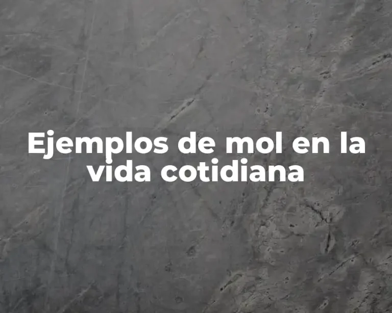 Ejemplos de mol en la vida cotidiana
