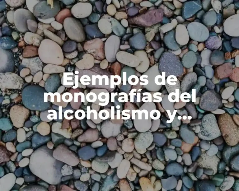 Ejemplos de monografías del alcoholismo y Significado