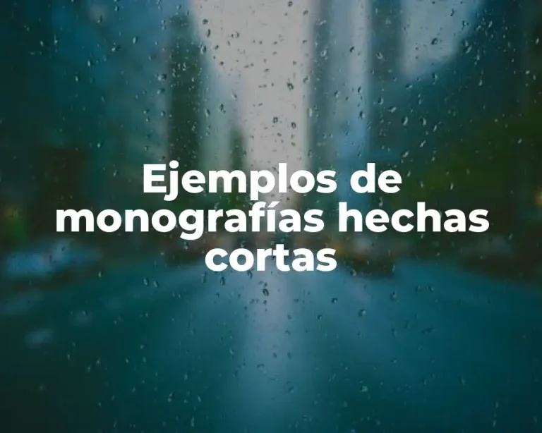 Ejemplos de monografías hechas cortas