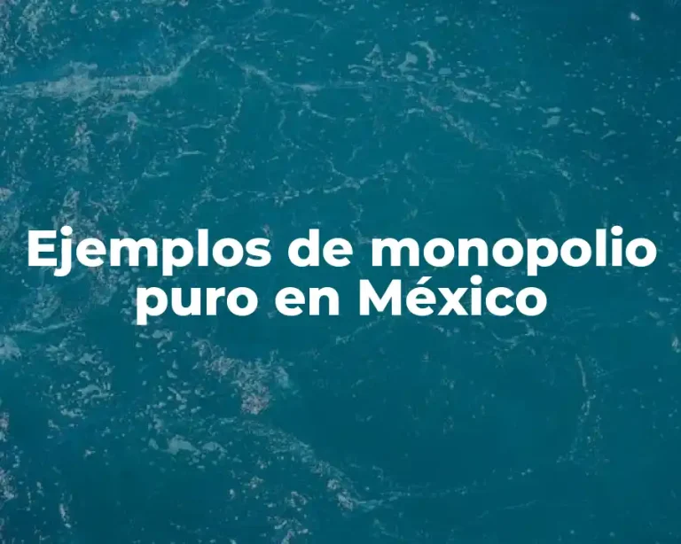 Ejemplos de monopolio puro en México