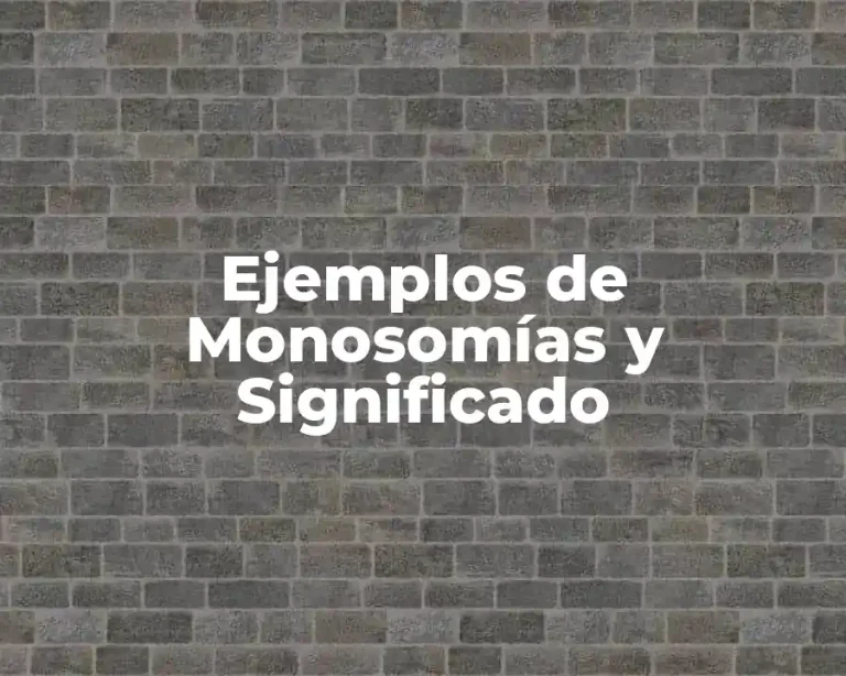 Ejemplos de Monosomías y Significado
