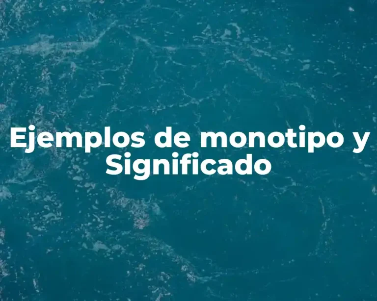 Ejemplos de monotipo y Significado