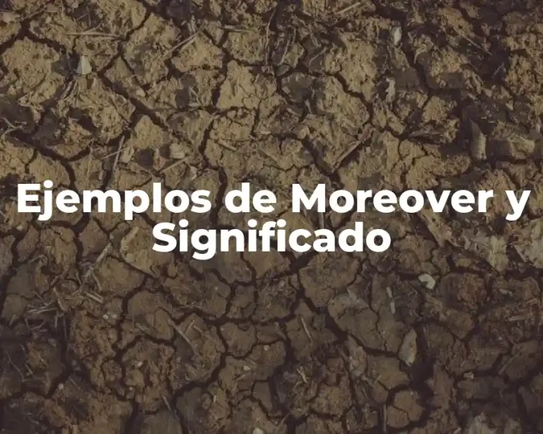 Ejemplos de Moreover y Significado