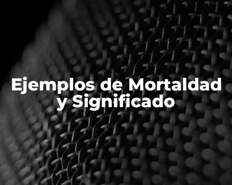 Ejemplos de Mortaldad y Significado