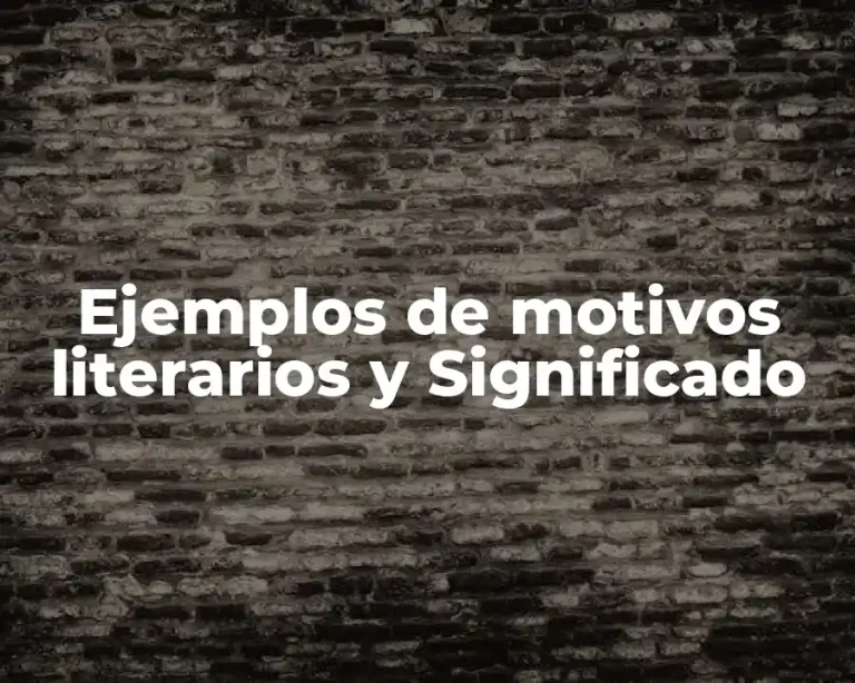 Ejemplos de motivos literarios y Significado
