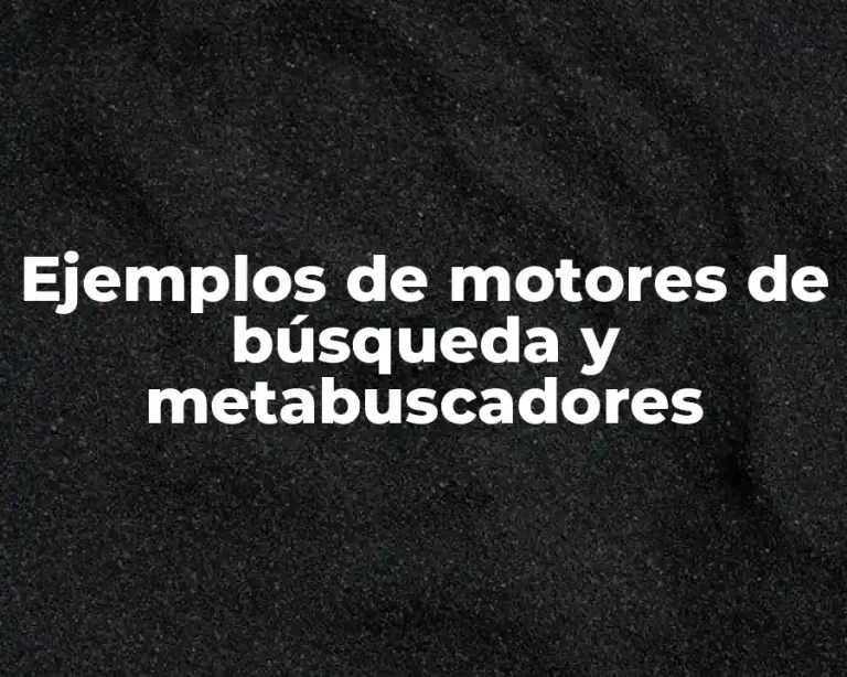 Ejemplos de motores de búsqueda y metabuscadores