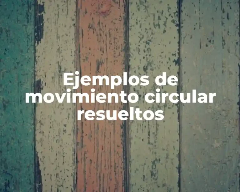 Ejemplos de movimiento circular resueltos