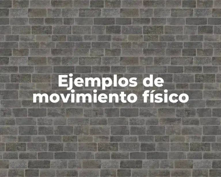 Ejemplos de movimiento físico