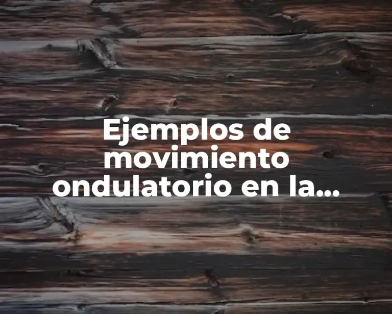 Ejemplos de movimiento ondulatorio en la naturaleza