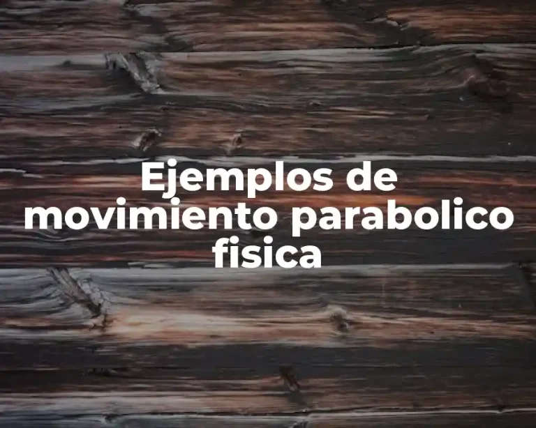 Ejemplos de movimiento parabolico fisica