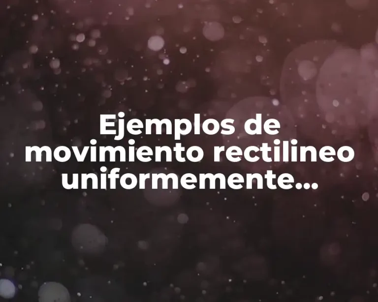 Ejemplos de movimiento rectilineo uniformemente acelerado en la vida
