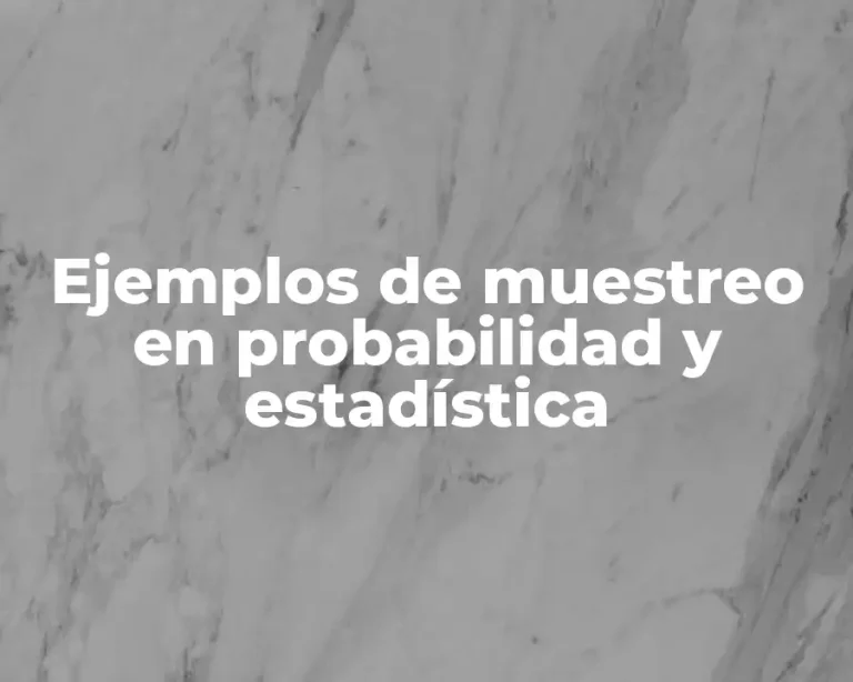 Ejemplos de muestreo en probabilidad y estadística