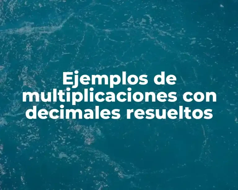 Ejemplos de multiplicaciones con decimales resueltos
