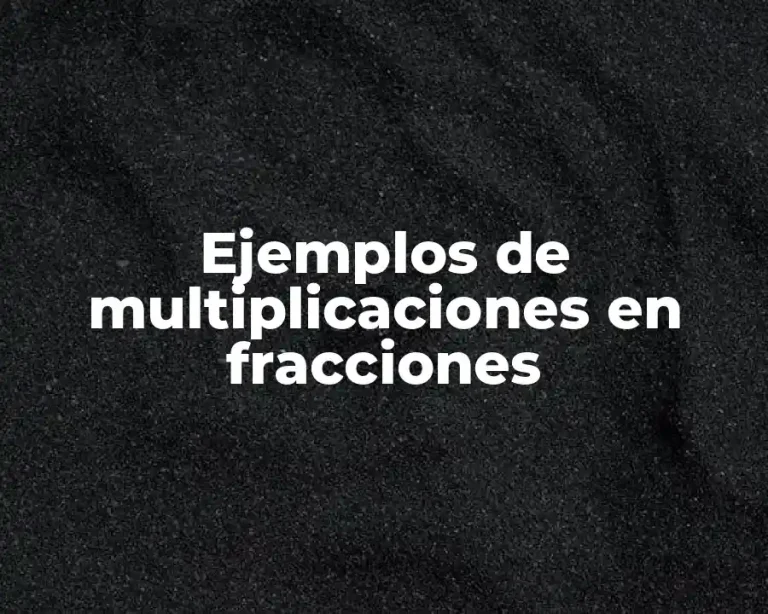 Ejemplos de multiplicaciones en fracciones