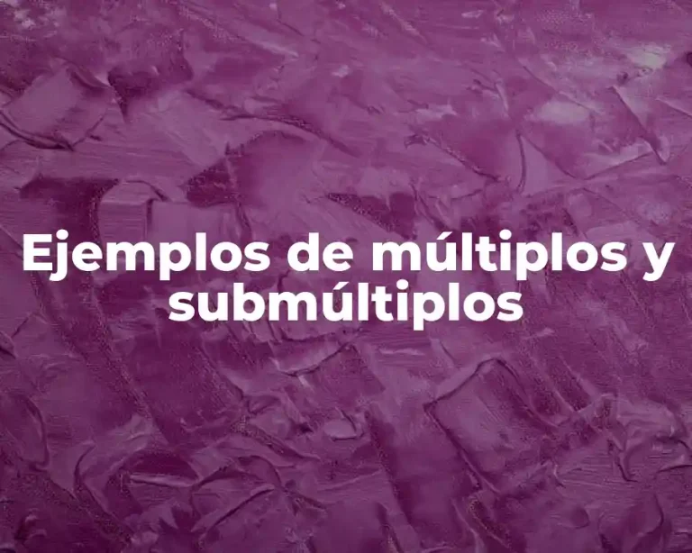 Ejemplos de múltiplos y submúltiplos