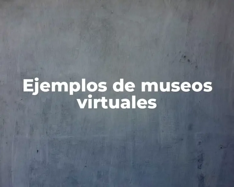 Ejemplos de museos virtuales