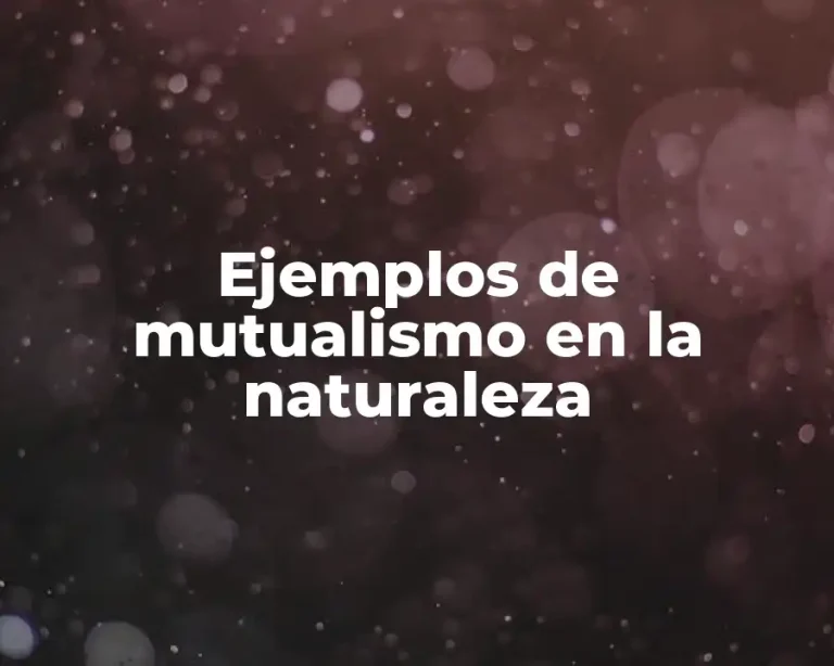 Ejemplos de mutualismo en la naturaleza