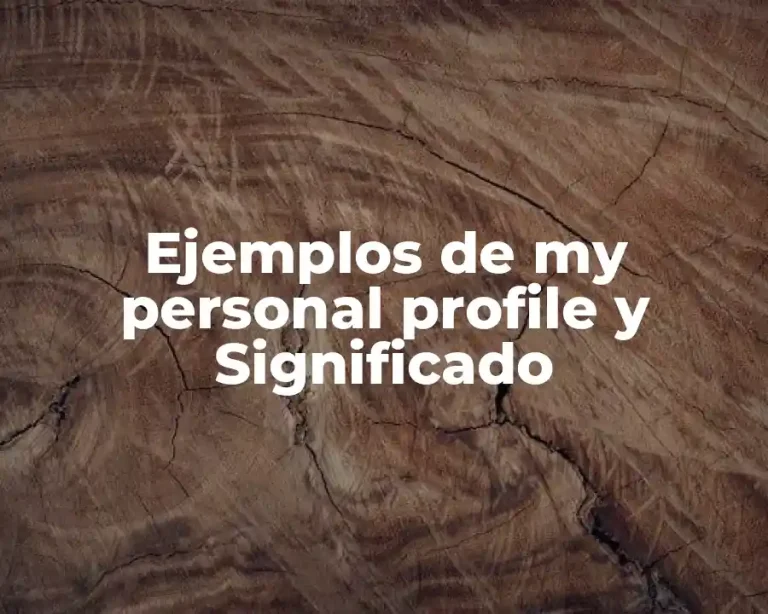 Ejemplos de my personal profile y Significado