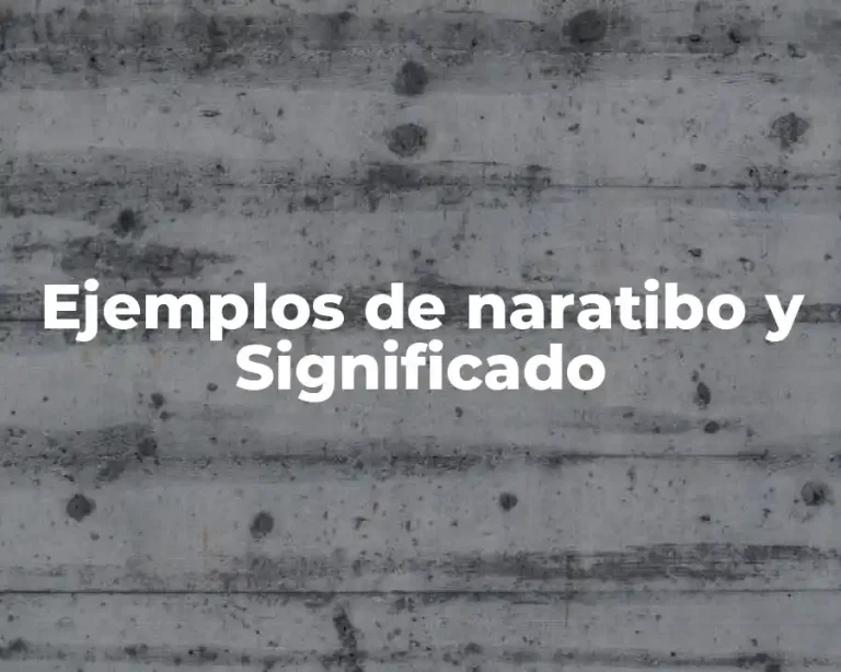 Ejemplos de naratibo y Significado