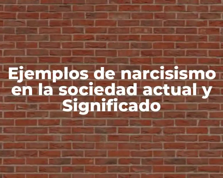 Ejemplos de narcisismo en la sociedad actual y Significado