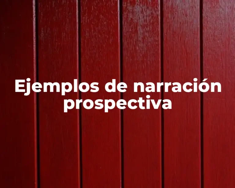 Ejemplos de narración prospectiva