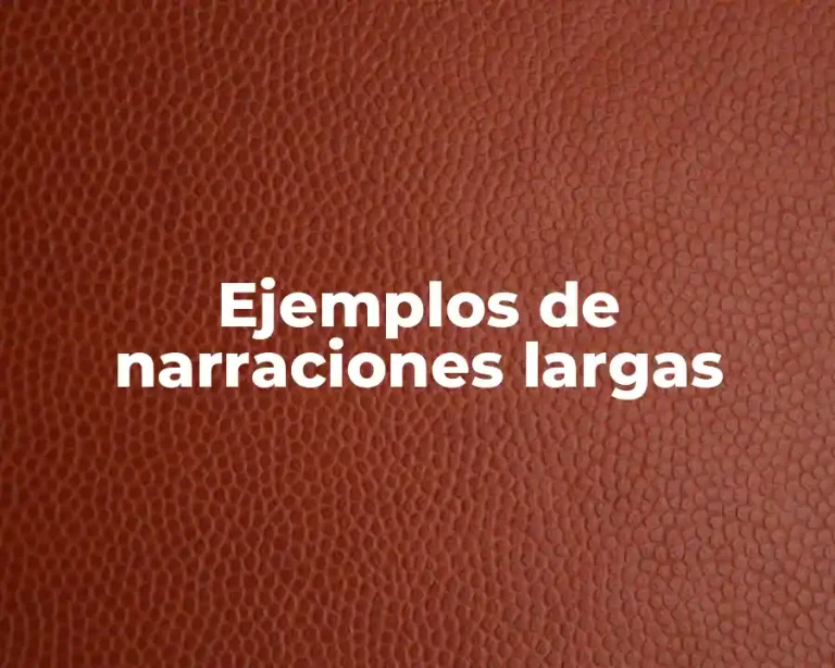 Ejemplos de narraciones largas