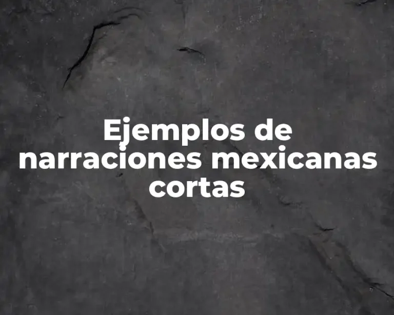 Ejemplos de narraciones mexicanas cortas