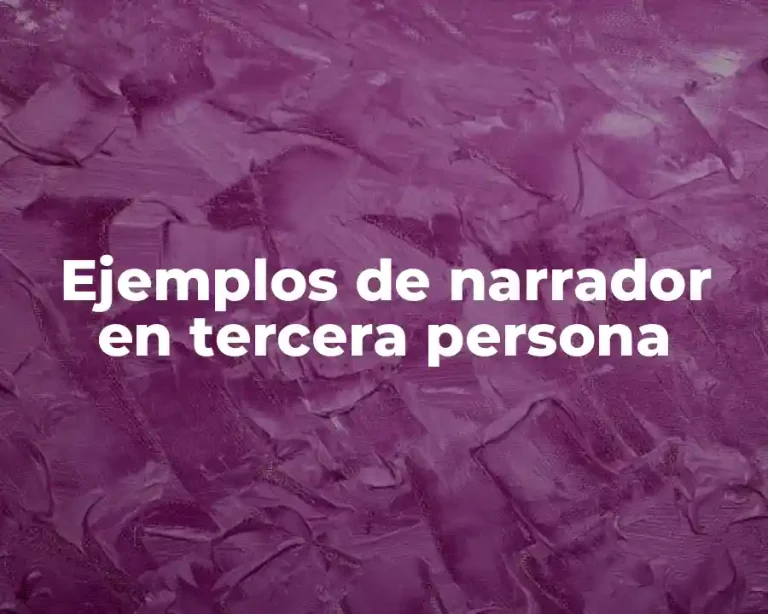 Ejemplos de narrador en tercera persona
