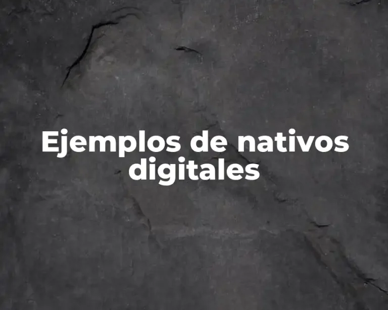 Ejemplos de nativos digitales