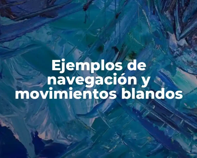 Ejemplos de navegación y movimientos blandos