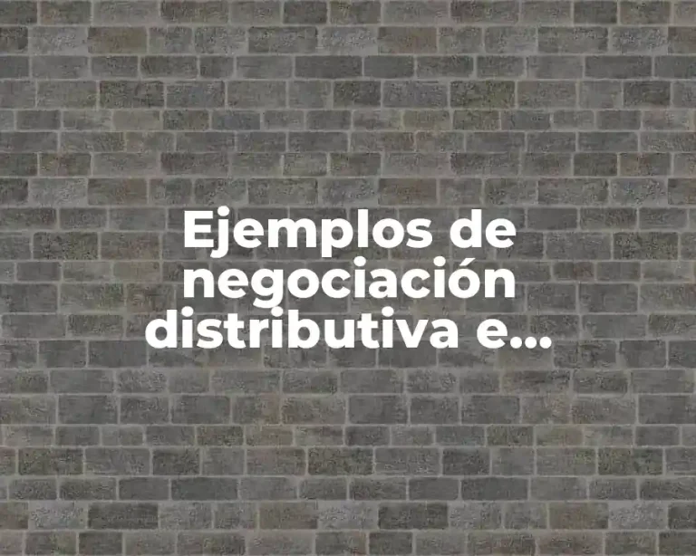 Ejemplos de negociación distributiva e integrativa y Significado