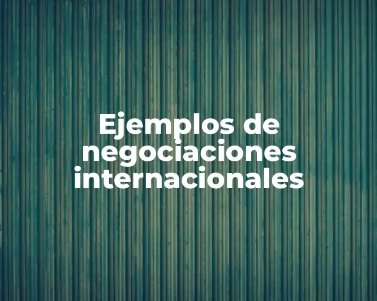 Ejemplos de negociaciones internacionales