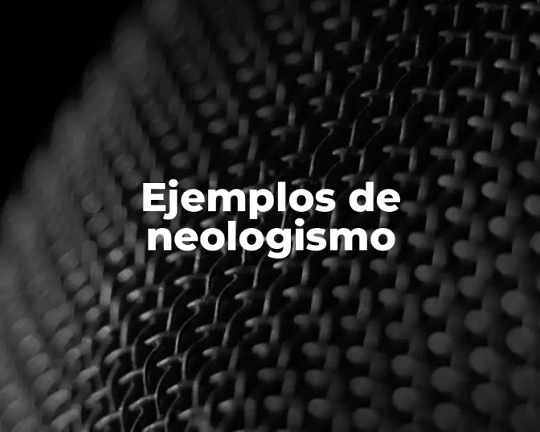 Ejemplos de neologismo