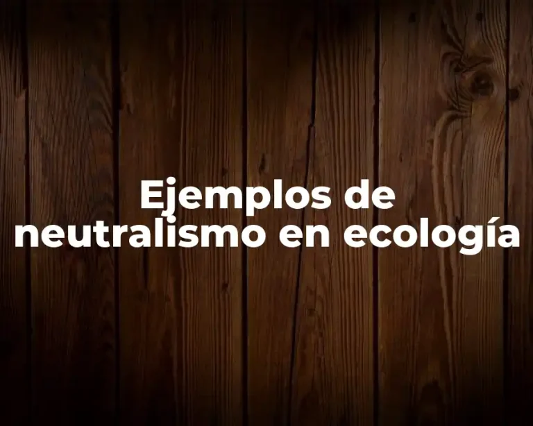 Ejemplos de neutralismo en ecología