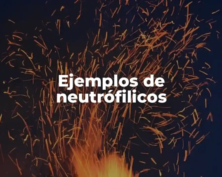Ejemplos de neutrófilicos