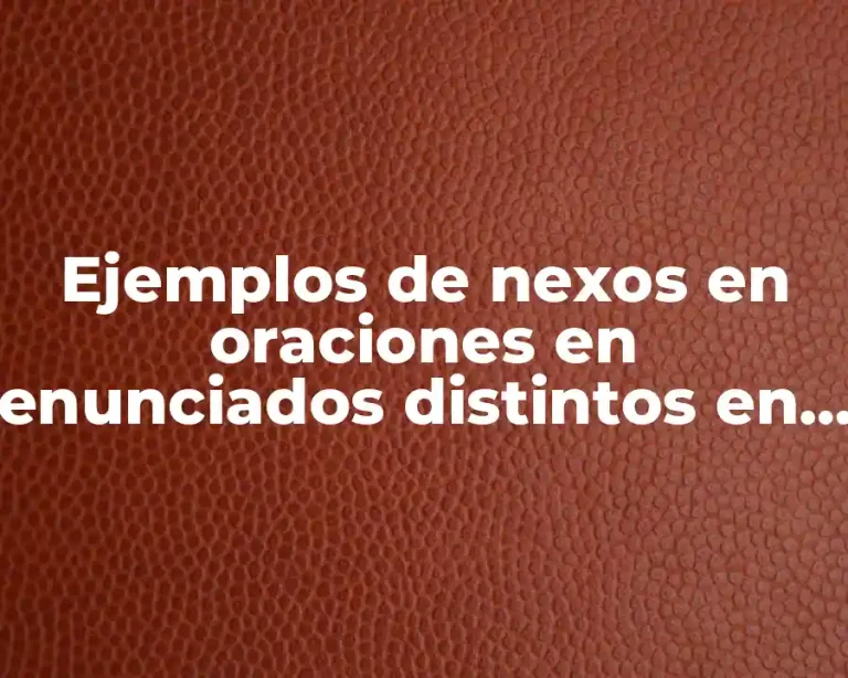 Ejemplos de nexos en oraciones en enunciados distintos en inglés